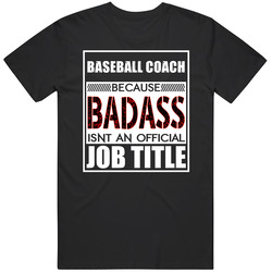 Baseball Coach Because Badass Official Job Title Unisex Cotton Tee Classic T Shirt