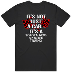 Toyota Ae86 Sprinter Trueno Not Just A Car Funny Car Lovers Unisex Cotton Tee Classic T Shirt