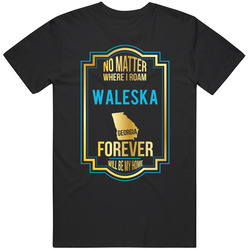 No Matter Where I Roam Waleska Georgia Forever Will Be My Home Unisex Cotton Tee Classic T Shirt