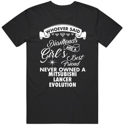 Mitsubishi Lancer Evolution Whoever Said Diamonds Are A Girls Best Friend Proud Car Owners Unisex Cotton Tee Classic T Shirt