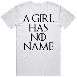 A Girls Has No Name Game Of Thrones Woman Unisex Cotton Tee Classic T Shirt