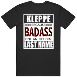 Kleppe Because Badass Official Last Name Funny Unisex Cotton Tee Classic T Shirt