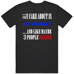 All I Care About Is Shelby My Cool Car Unisex Cotton Tee Classic T Shirt