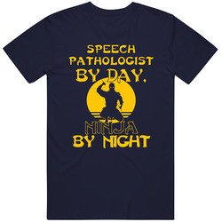Speech Pathologist By Day Ninja By Night Funny Unisex Cotton Tee Classic T Shirt