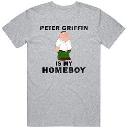 Peter Griffin Is My Homeboy Cartoon Unisex Cotton Tee Classic T Shirt