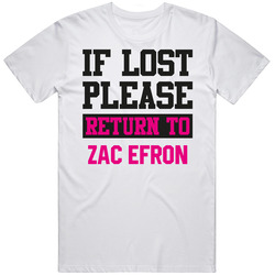 If Lost Please Return To Zac Efron Hot Celebrity Fangirl Cool Unisex Cotton Tee Classic T Shirt
