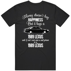 1989 Lexus Ls 400 Money Cant Buy Happiness But It Buys Car Enthusiast Unisex Cotton Tee Classic T Shirt