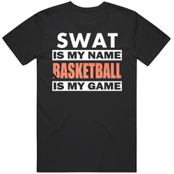 Swat Is My Name Basketball My Game Cool Sports Unisex Cotton Tee Classic T Shirt