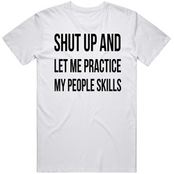 Shut Up And Let Me Practice My People Skills Alfred Morris Unisex Cotton Tee Classic T Shirt