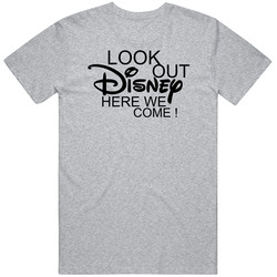 Look Out Disney Here We Come Unisex Cotton Tee Classic T Shirt