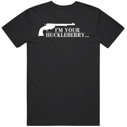 I'm Your Huckleberry 1 Unisex Cotton Tee Classic T Shirt