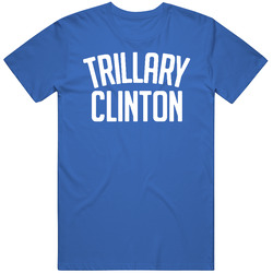 Trillary Hillary Clinton Fun Presidential Campaign Unisex Cotton Tee Classic T Shirt