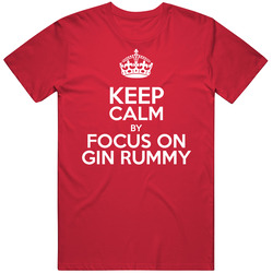 Keep Calm And Focus On Gin Rummy Cards Unisex Cotton Tee Classic T Shirt