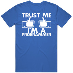 Trust Me I'm A Programmer Funny Software Geek Binary Science Unisex Cotton Tee Classic T Shirt