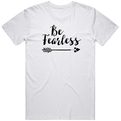 Be Fearless Unstoppable Whatever It Takes Going Forward Always Positve Motivation Inspiration Fighting Spirit T Shirt