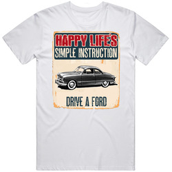 Happy Lifes Simple Instruction 1949 Ford Car T Shirt