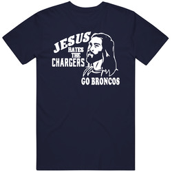 Jesus Hates The Chargers, Go Broncos! Funny Tshirt For Denver Fans T Shirt