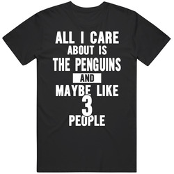 Pittsburgh Penguins T Shirt Apparel All I Care About Is 3 People Unisex Cotton Tee Classic T Shirt