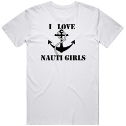 I Love Nauti Girls Funny Sailing Unisex Cotton Tee Classic T Shirt