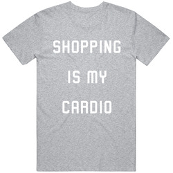 Shopping Is My Cardio Sport Grey Unisex Cotton Tee Classic T Shirt