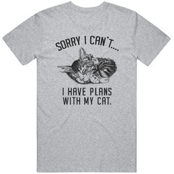 Sorry I Cant I Have Plans With My Cat T Shirt