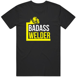 Badass Welder T Shirt