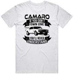 1967 Chevrolet Camaro Ss Dont Own One Youll Never Understand Car Enthusiasts Unisex Cotton Tee Classic T Shirt