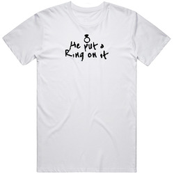He Put A Ring On It T Shirt