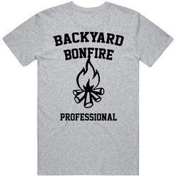 Backyard Bonfire Professional Funny T Shirt