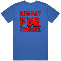 Baddat For Trubbel 2200x3000 T Shirt