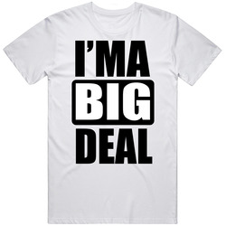 I'm A Big Deal Unisex Cotton Tee Classic T Shirt