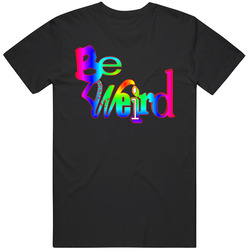 Be Weird Unisex Cotton Tee Classic T Shirt
