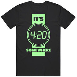 It's 4 20 Somewhere Funny Marijuana Pot Weed Unisex Cotton Tee Classic T Shirt