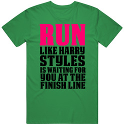 Run Like Its Harry Styles Waiting For You At The Finish Line Funny T Shirt