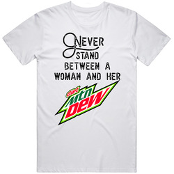 Never Stand Between A Woman And Her Diet Mountain Dew T Shirt