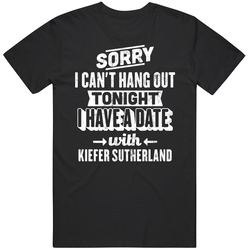 Can't Hangout Tonight Date With Kiefer Sutherland Action Movie Actor Fan Unisex Cotton Tee Classic T Shirt