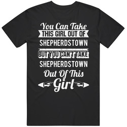 You Can Take The Girl Out Of Shepherdstown West Virginia But Can't Take City Out Of The Girl Unisex Cotton Tee Classic T Shirt