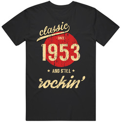 Classic Since 1953 And Still Rockin Funny Birth Year Unisex Cotton Tee Classic T Shirt