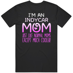 Im An Indycar Mom Much Cooler Sport Fan Unisex Cotton Tee Classic T Shirt