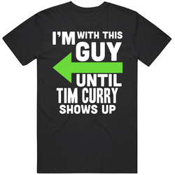 Im With This Guy Until Tim Curry Shows Up Funny Fan Unisex Cotton Tee Classic T Shirt