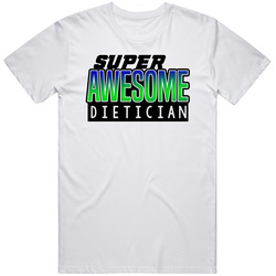 Super Awesome Dietician Funny Custom Job Occupation Gift Unisex Cotton Tee Classic T Shirt