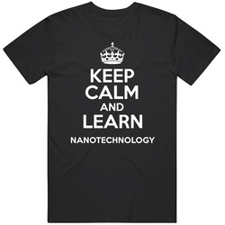 Nanotechnology Keep Calm And Learn School Subject Unisex Cotton Tee Classic T Shirt