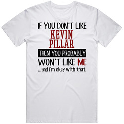 If You Don't Like Kevin Pillar Then You Won't Like Me Toronto Baseball Fan Unisex Cotton Tee Classic T Shirt