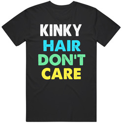 Kinky Hair Dont Care Unisex Cotton Tee Classic T Shirt