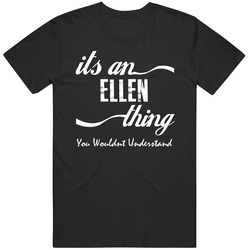 Its An Ellen You Wouldnt Understand Kids Faded Name Fun Unisex Cotton Tee Classic T Shirt