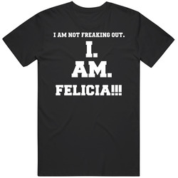 I Am Not Freaking Out I Am Felicia Name Unisex Cotton Tee Classic T Shirt