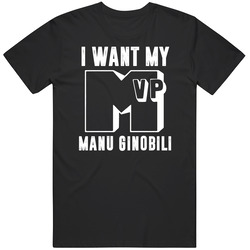 Manu Ginobili I Want My Mvp San Antonio Basketball Unisex Cotton Tee Classic T Shirt