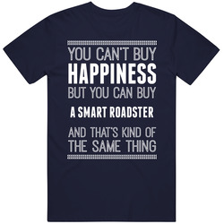 Buy A Smart Roadster Happiness Car Lover Unisex Cotton Tee Classic T Shirt