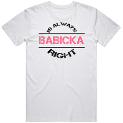 Babicka Is Always Right Slovakian  Grandmother Nationality Unisex Cotton Tee Classic T Shirt