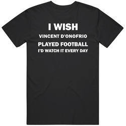 I Wish Vincent D'onofrio Played Football I'd Watch It Every Day Gift Unisex Cotton Tee Classic T Shirt